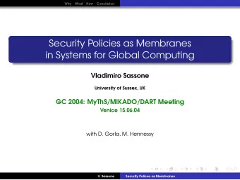 Security Policies as Membranes  in Systems for Global Computing  Vladimiro Sassone  University of