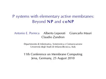 P systems with elementary active membranes: Beyond NP and coNP  Antonio E. Porreca  Alberto