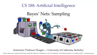 Bayes Nets: Sampling  Instructor: Professor Dragan --- University of California, Berkeley