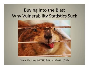 Buying  Into  the  Bias:      Why  Vulnerability  Sta6s6cs  Suck