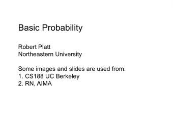 Basic Probability  Robert Platt  Northeastern University  Some images and slides are used from:  1.
