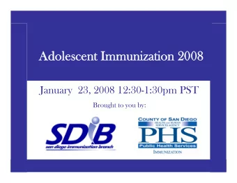 Adolescent Immunization 2008  Adolescent Immunization 2008  January  23, 2008 12:30-1:30pm PST