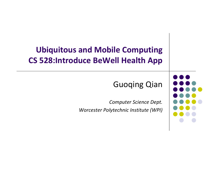 ubiquitous and mobile computing cs 528 introduce bewell