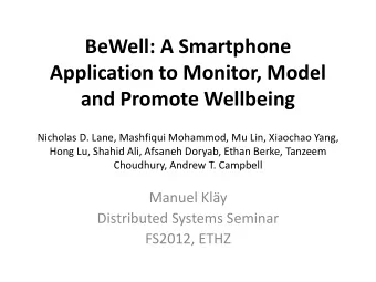 BeWell: A Smartphone  Application to Monitor, Model  and Promote Wellbeing  Nicholas D. Lane,