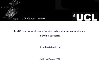 UCL Cancer Institute ErbB4 is a novel driver of metastasis and chemoresistance in Ewing sarcoma