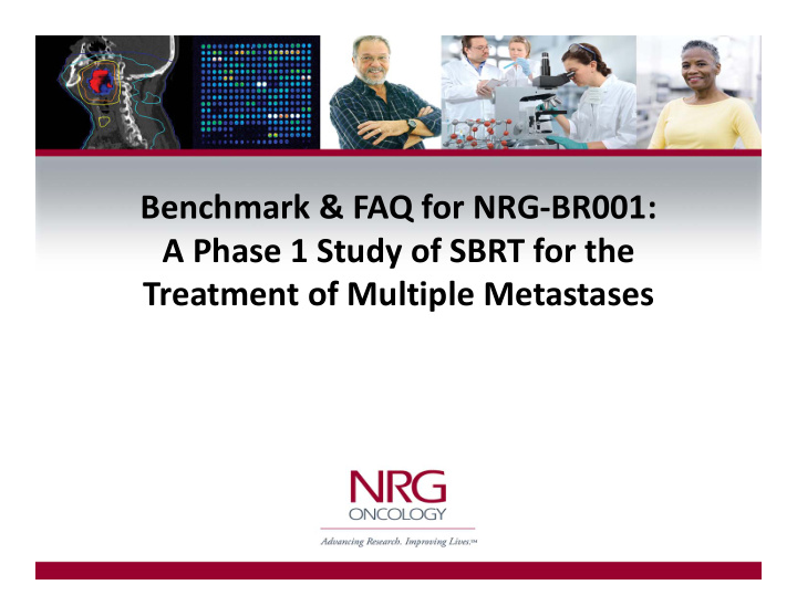 benchmark faq for nrg br001 a phase 1 study of sbrt for