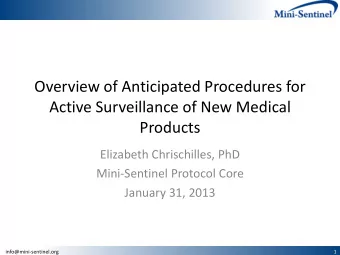 Overview of Anticipated Procedures for  Active Surveillance of New Medical  Products  Elizabeth