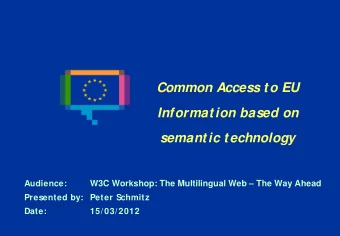 Common Access to EU  Information based on  semantic technology  Audience: W3C Workshop: The