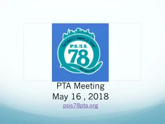PTA Meeting  May 16 , 2018  psis78pta.org  Agenda  1.  Call to Order  2.  Review and vote to