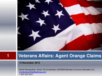Veterans Affairs: Agent Orange Claims  14 November 2013  Sarah Bumgardner, Senior VA Coordinator,