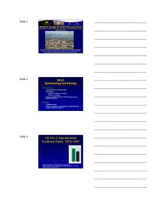 Slide 1  ___________________________________  Systemic Therapy for Small Cell Lung Cancer  Paul A.