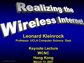 Leonard Kleinrock  Leonard Kleinrock  Professor, UCLA Computer Science  Dept  Professor, UCLA
