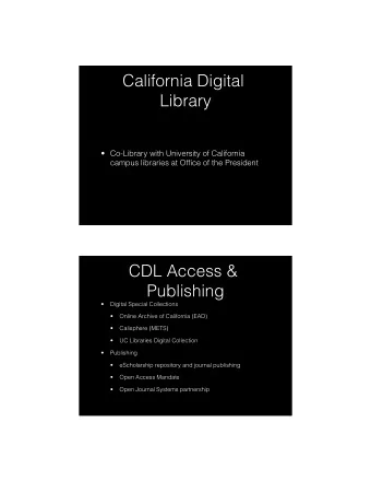 California Digital  Library  Co-Library with University of California  campus libraries at