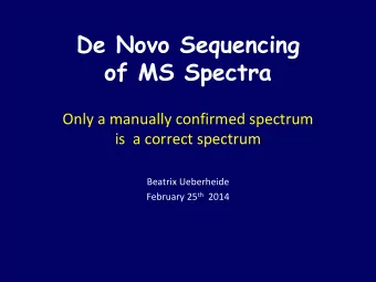 De Novo Sequencing  of MS Spectra  Only a manually confirmed spectrum  is  a correct spectrum