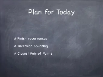 Plan for Today  Finish recurrences  Inversion Counting  Closest Pair of Points  Divide and Conquer