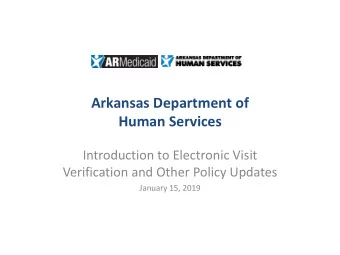 Arkansas Department of  Human Services  Introduction to Electronic Visit  Verification and Other