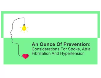 An Ounce Of Prevention:  Considerations For Stroke, Atrial  Fibrillation And Hypertension  Content