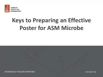 Keys to Preparing an Effective  Poster for ASM Microbe  Logistical Tips  Make sure to bring a