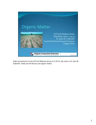 1 This webinar explains soil organic matter and soil carbon types and content, and its response to