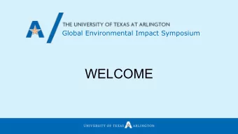 WELCOME  Global Environmental Impact  Dr. Teik C. Lim  Provost and Vice President for Academic