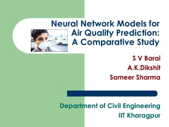 Neural Network Models for  Air Quality Prediction:  A Comparative Study  S V Barai  A.K.Dikshit