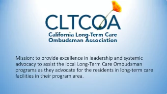 Mission: to provide excellence in leadership and systemic  advocacy to assist the local Long-Term