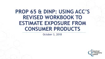 PROP 65 &amp; DINP: USING ACCS  REVISED WORKBOOK TO  ESTIMATE EXPOSURE FROM  CONSUMER PRODUCTS