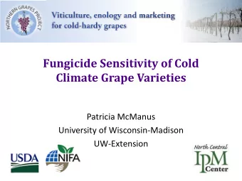 Fungicide Sensitivity of Cold  Climate Grape Varieties  Patricia McManus  University of