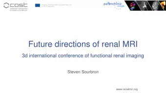 Future directions of renal MRI  3d international conference of functional renal imaging  Steven