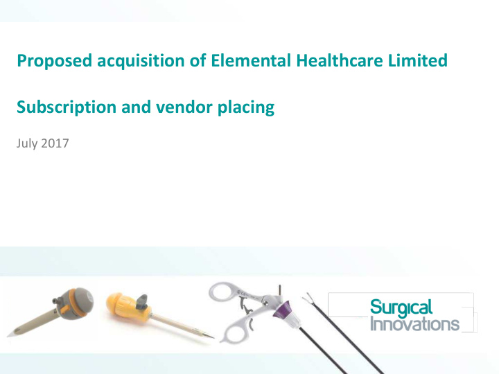 proposed acquisition of elemental healthcare limited