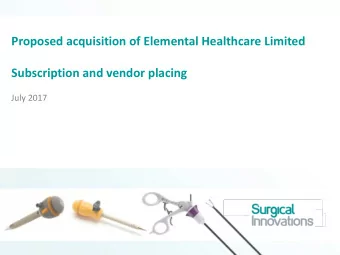 Proposed acquisition of Elemental Healthcare Limited  Subscription and vendor placing  July 2017