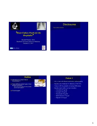 Disclosures  I have nothing to disclose  Heart Failure Pearls for the Hospitalist   Ronald