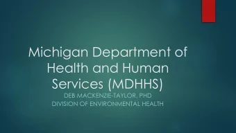 Michigan Department of  Health and Human  Services (MDHHS)  DEB MACKENZIE-TAYLOR, PHD  DIVISION OF