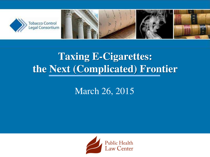 taxing e cigarettes the next complicated frontier