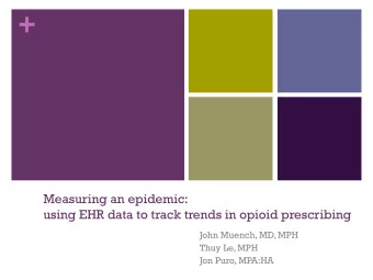 +  Measuring an epidemic:  using EHR data to track trends in opioid prescribing  John Muench, MD,