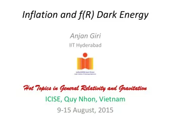 Inflation and f(R) Dark Energy  Anjan Giri  IIT Hyderabad  Ho  Hot Topi  pics  cs in Ge  General