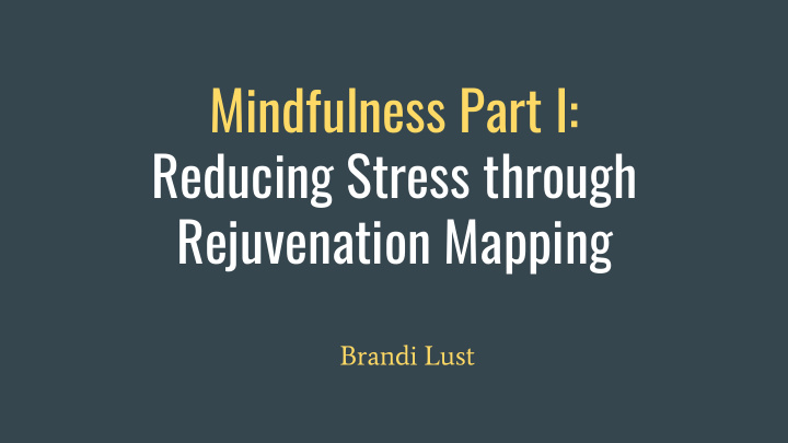 mindfulness part i reducing stress through rejuvenation