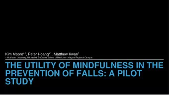 THE UTILITY OF MINDFULNESS IN THE  PREVENTION OF FALLS: A PILOT  STUDY  BACKGROUND  Fractures