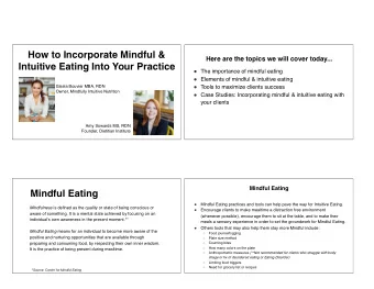 Mindful Eating    Mindful Eating practices and tools can help pave the way for Intuitive Eating.