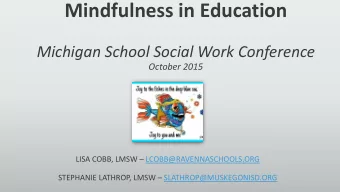 Mindfulness in Education  Michigan School Social Work Conference  October 2015 LISA COBB, LMSW
