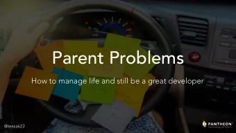 Parent Problems  How to manage life and still be a great developer  @tessak22    About Me