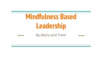 Mindfulness Based  Leadership  By Maria and Trent  Hello  Maria  Fourth year psychology major