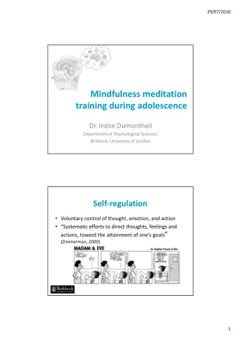 Mindfulness meditation  training during adolescence  Dr. Iroise Dumontheil  Department of