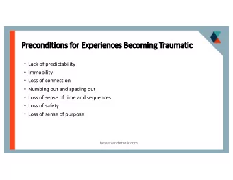 Pr  Preconditions for Experiences Becoming Traumatic  Lack of predictability  Immobility