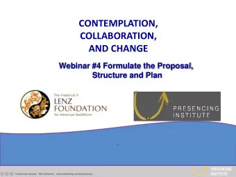 AND CHANGE  Webinar #4 Formulate the Proposal,  Structure and Plan  ..  Welcome to the Webinar