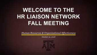 WELCOME TO THE  HR LIAISON NETWORK  FALL MEETING  Human Resources &amp; Organizational