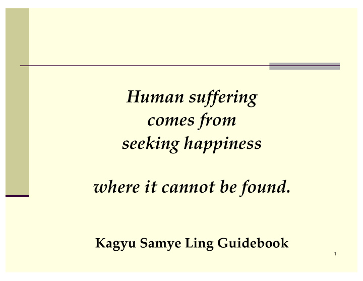 human suffering comes from seeking happiness where it