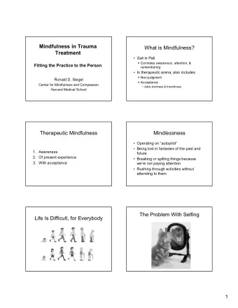 Mindfulness in Trauma  What is Mindfulness?  Treatment  Sati in Pali  Connotes awareness ,