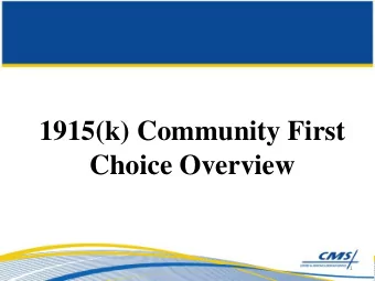Choice Overview  1 Todays Objectives  1.  Brief overview of Community First Choice (CFC) Program