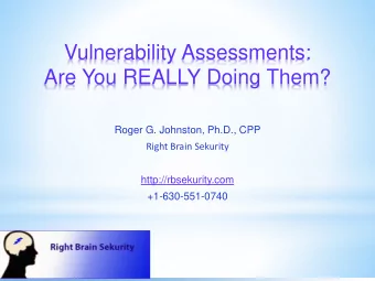 Are You REALLY Doing Them?  Roger G. Johnston, Ph.D., CPP  Right Brain Sekurity